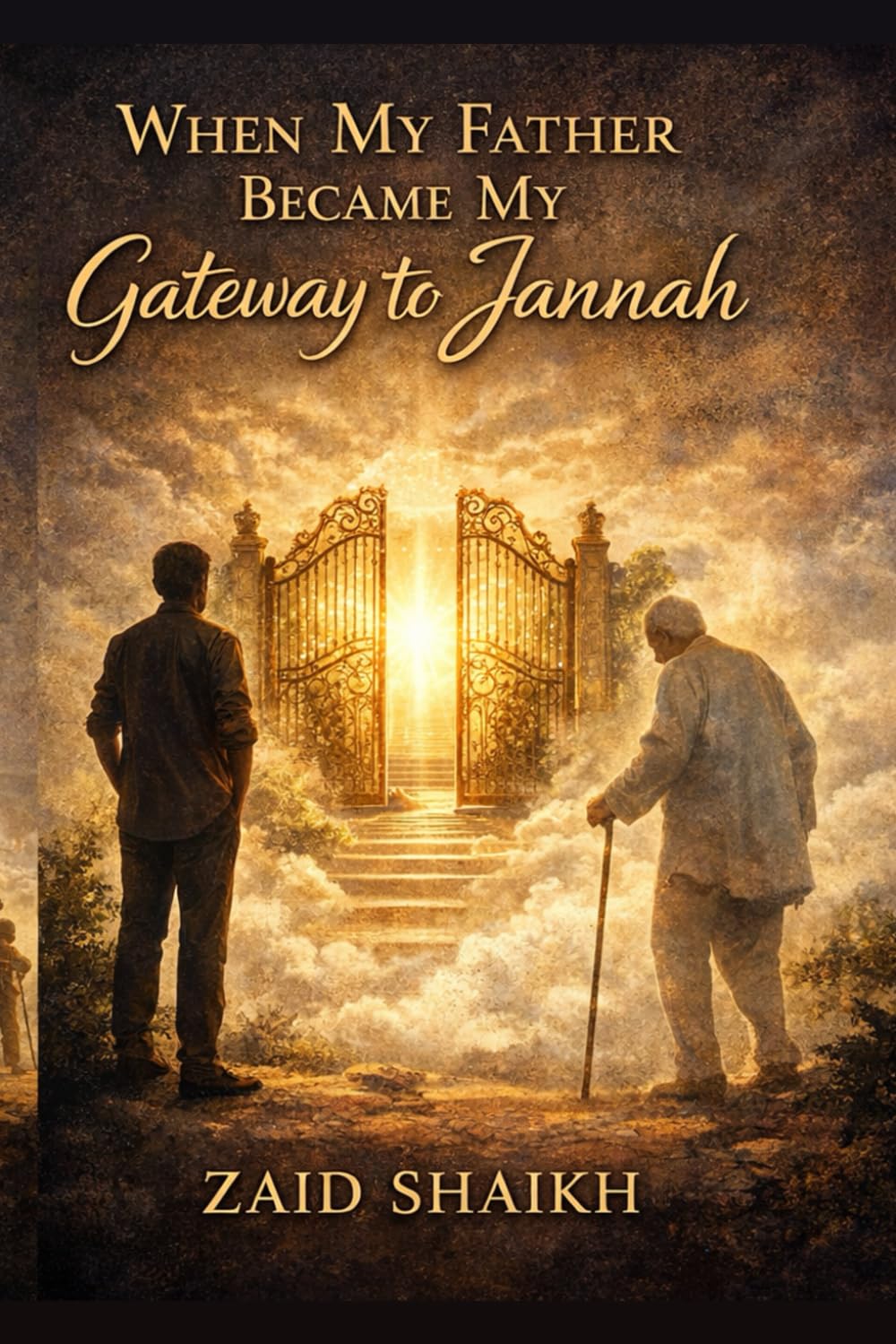 When My Father Became My Gateway to Jannah | Islamic Fictional Story Book on Son Love and Patience for His Old Father | Islamic Novel For Father - Son ... Caring One's Parent's | Old Age Trials