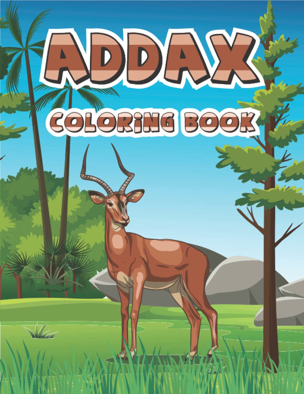 Addax Coloring Book: A Beautiful Addax Coloring Book For Stress Relieving & Relaxation.Suitable For Toddler, Kids,Teens, Boys-girls, And Adults.(Volume-1)