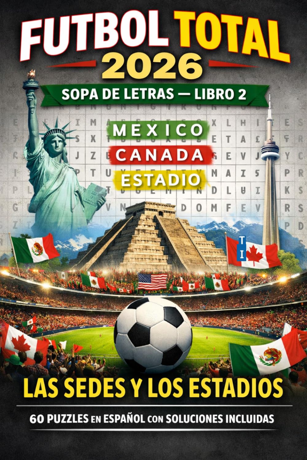Futbol Total 2026: Sopa de Letras — Libro 2: Las Sedes y los Estadios — 60 Puzzles en Español con Soluciones Incluidas