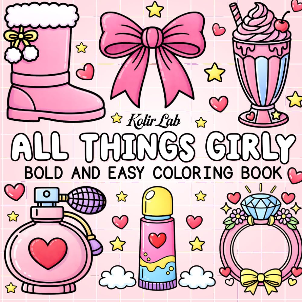 All Things Girly: 50 Cute Designs for Relaxing, Satisfying Marker Coloring with Thick, Bold, and Easy Pages