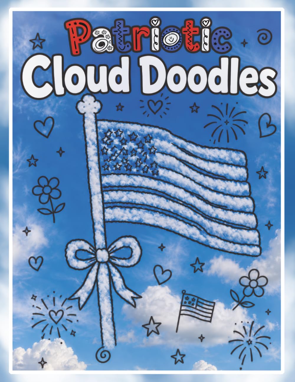 Patriotic Cloud Doodles: A Relaxing Cloud Picture Doodle Activity Book for Kids & Adults | Creative Fun For The Whole Family