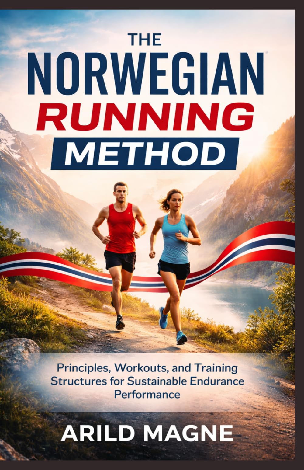 The Norwegian Running Method: Principles, Workouts, and Training Structures for Sustainable Endurance Performance