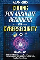 Vista 1 de Coding for Absolute Beginners and Cybersecurity 5 BOOKS IN 1 THE PROGRAMMING BIBLE Learn Well the Fundamental Functions of Python, Java, C++ and How