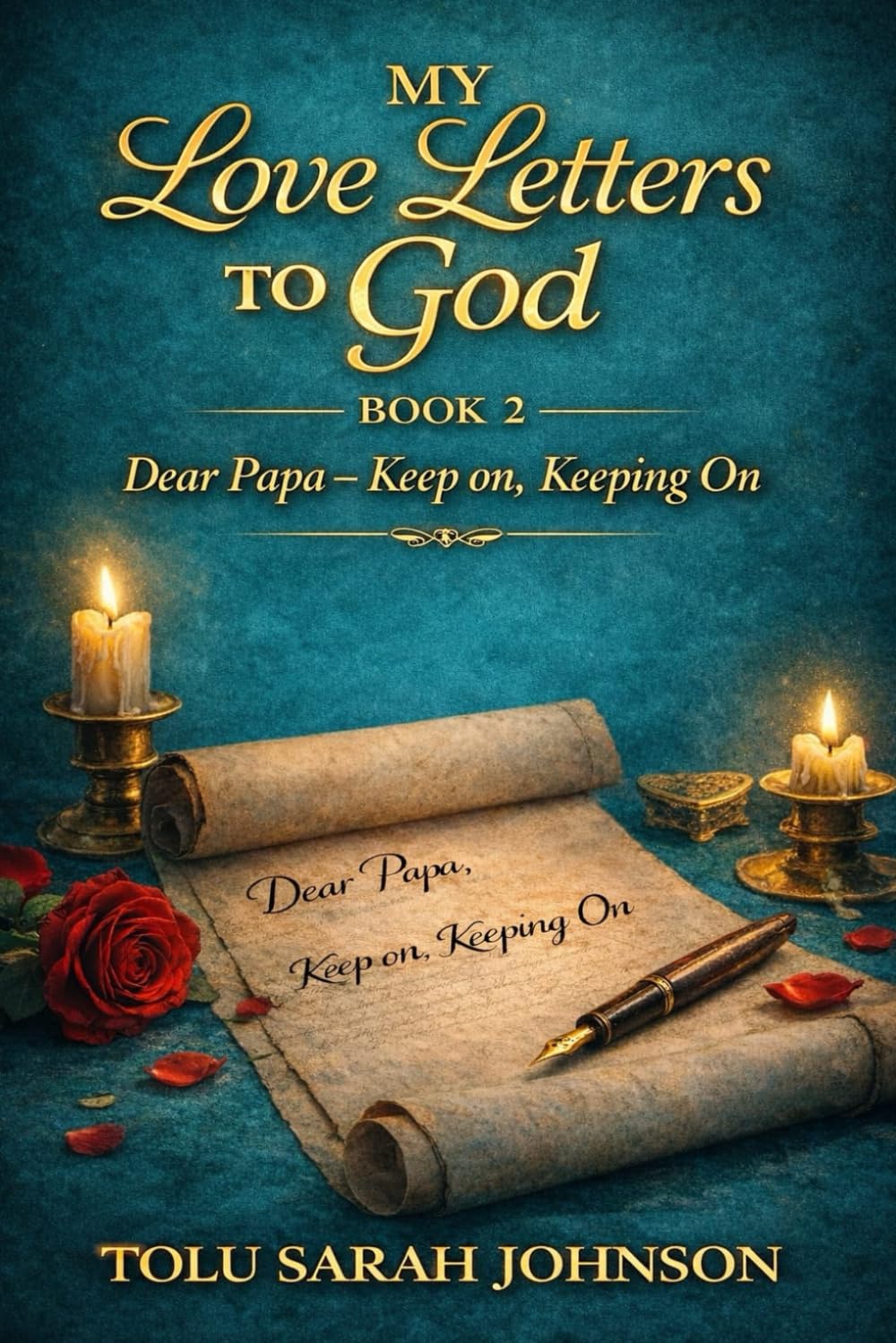Dear Papa - Keep on, Keeping On. (My Love Letters to God)
