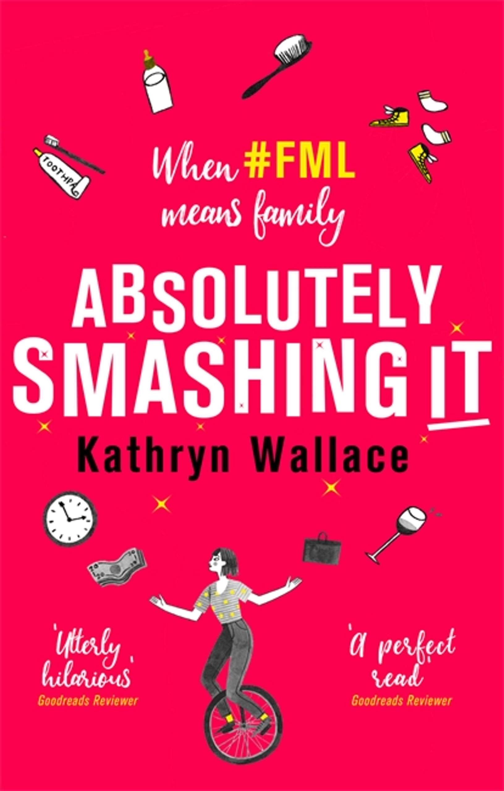 Absolutely Smashing It: When #fml means family-Kathryn Wallace