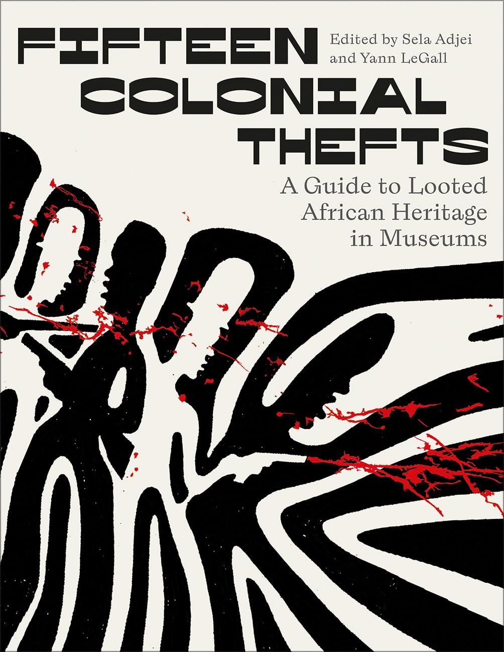 Pluto Press Fifteen Colonial Thefts: A Guide to Looted African Heritage in Museums