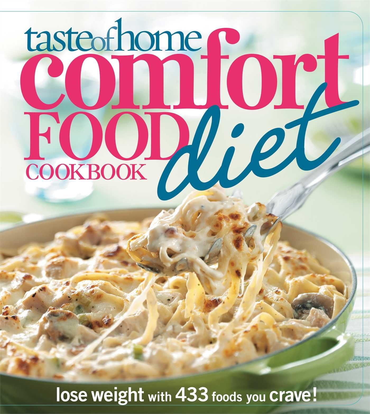 Taste of Home Comfort Food Diet Cookbook: Lose Weight with 433 Foods You Crave! Paperback – December 31, 2009