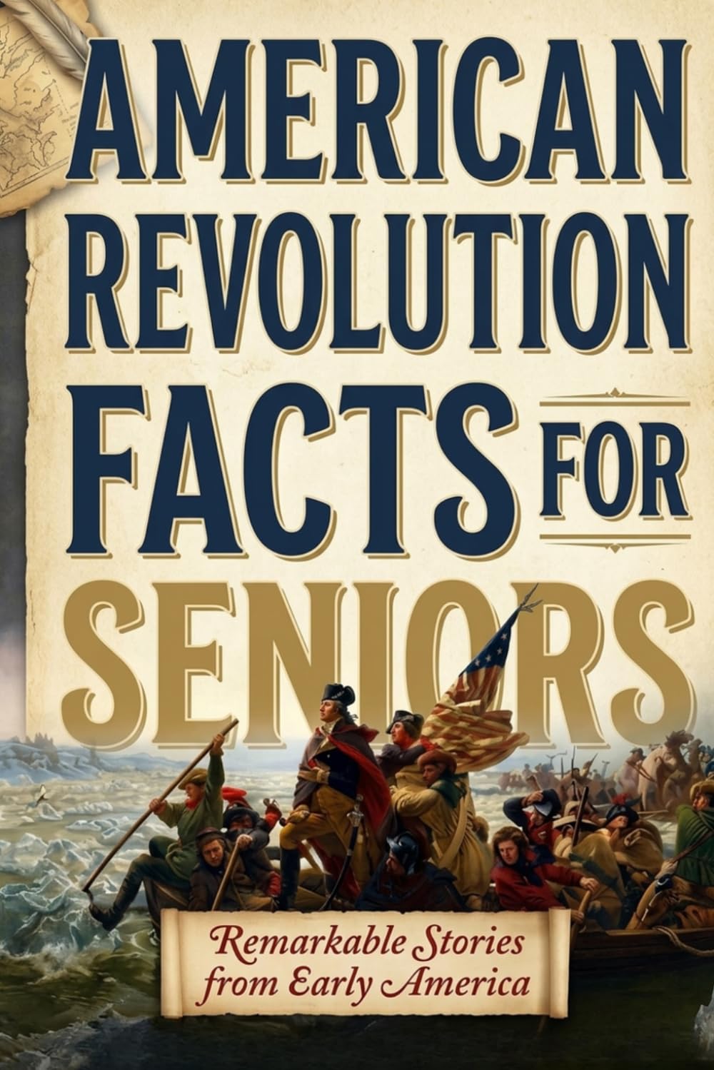 American Revolution Facts for Seniors: Remarkable Stories from Early America (History Facts for Seniors)