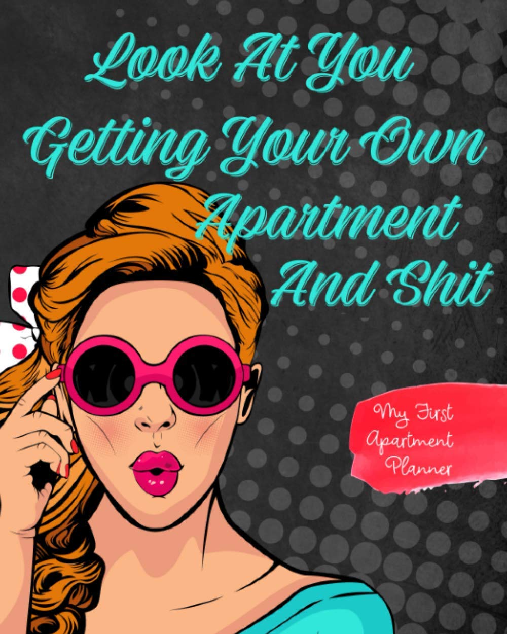 Look At You Getting Your Own Apartment And Shit: My First Apartment Planner Write Down Each Task Progress And Notes