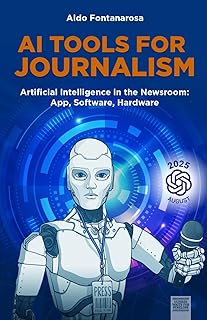 AI TOOLS FOR JOURNALISM: Artificial Intelligence in the Newsroom: App, Software , Hardware