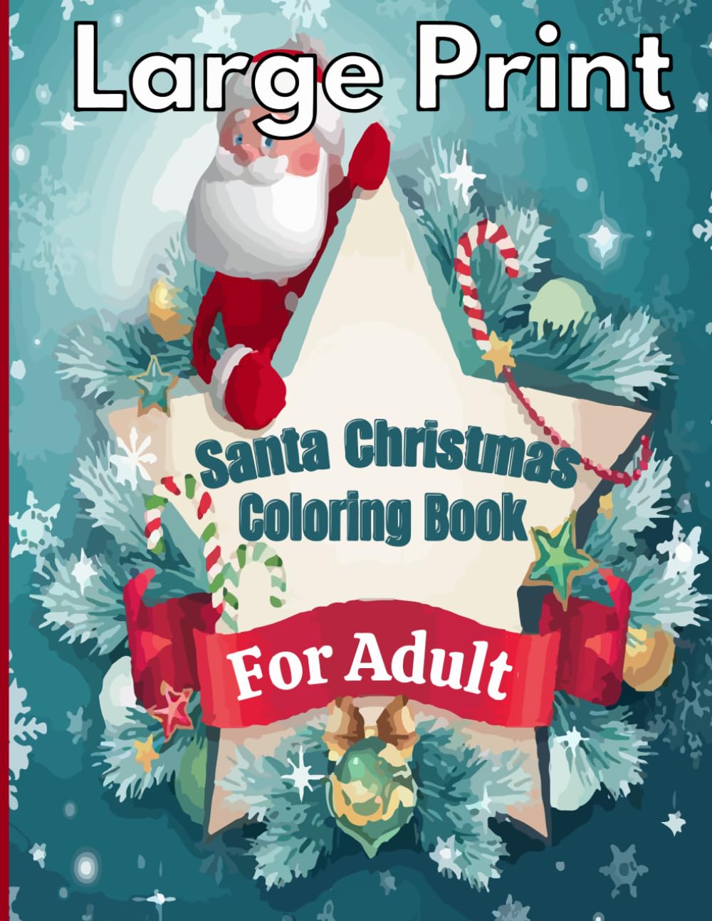 large print santa christmas coloring book for adult: Christmas Holiday Coloring Pages for Adults and Seniors Santa Claus, Christmas Gifts.