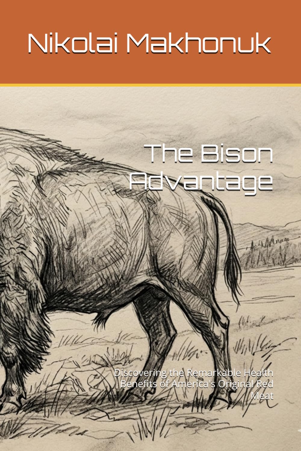 The Bison Advantage: Discovering the Remarkable Health Benefits of America's Original Red Meat
