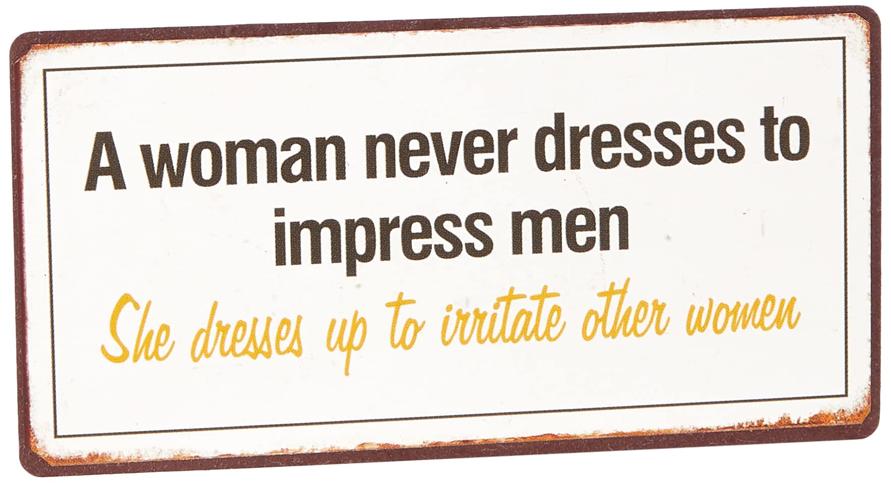 Decorative Fridge Magnet for Home A woman never dresses to impress men... 5cm x 10cm