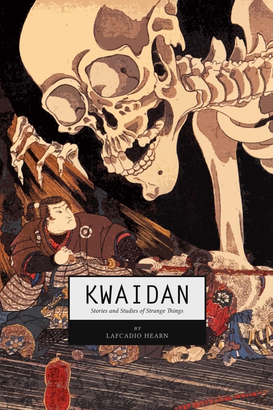 Kwaidan: Stories and Studies of Strange Things: Hearn, Lafcadio