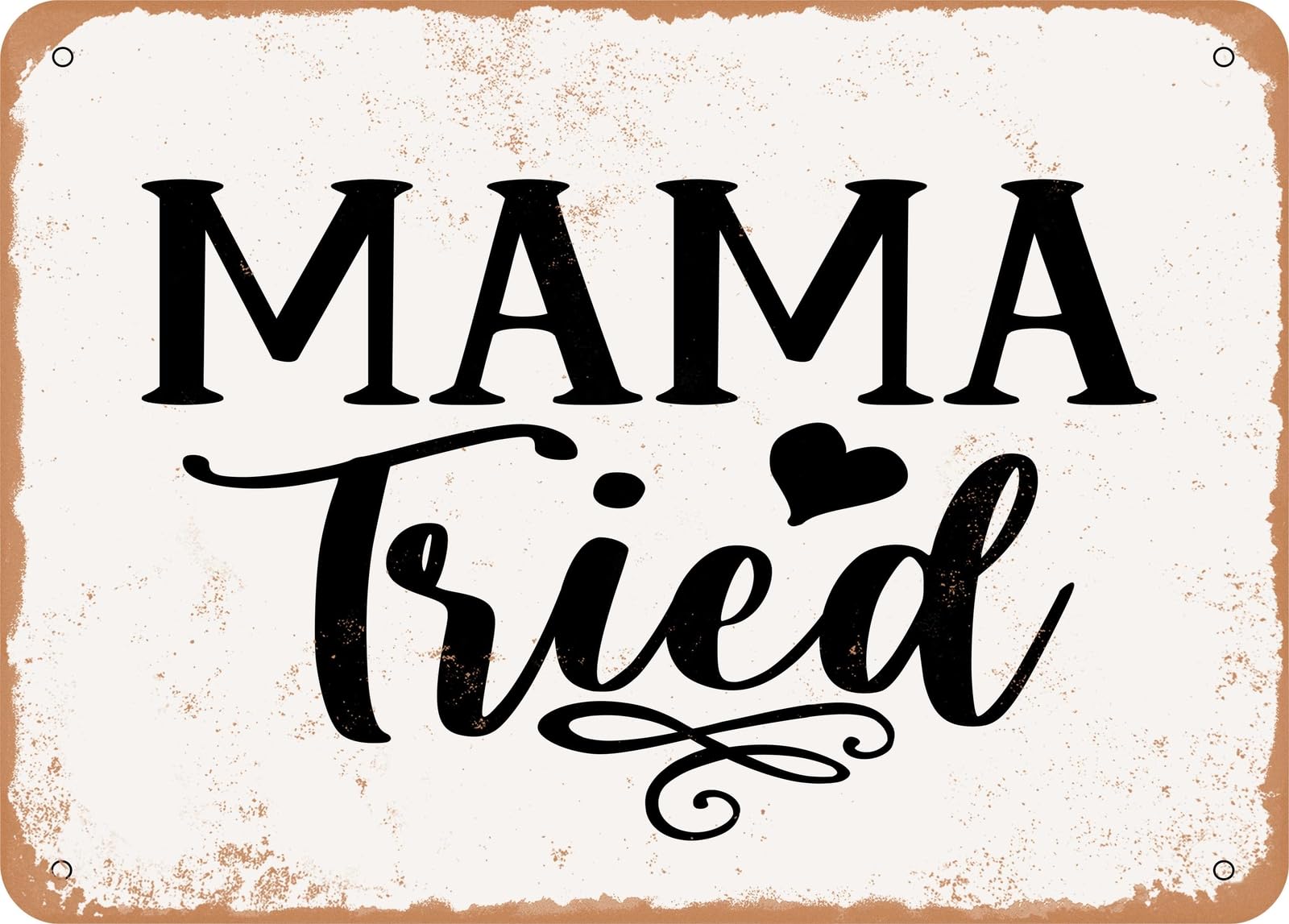 Miaomansenstore Metal Sign - Mama Tried - Vintage Look Sign Home Decor