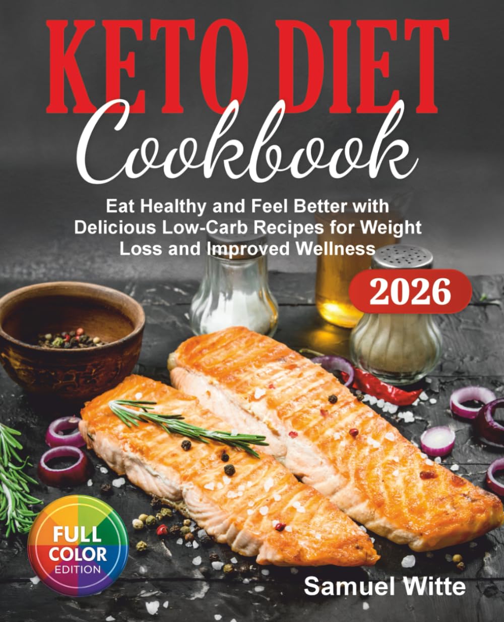 Keto Diet Cookbook: Eat Healthy and Feel Better with Delicious Low-Carb Recipes for Weight Loss and Improved Wellness