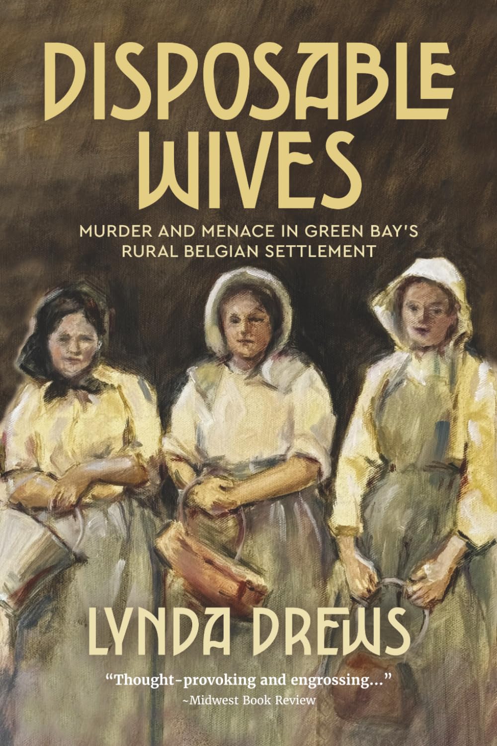 Disposable Wives: Murder and Menace in Green Bay's Rural Belgian Settlement