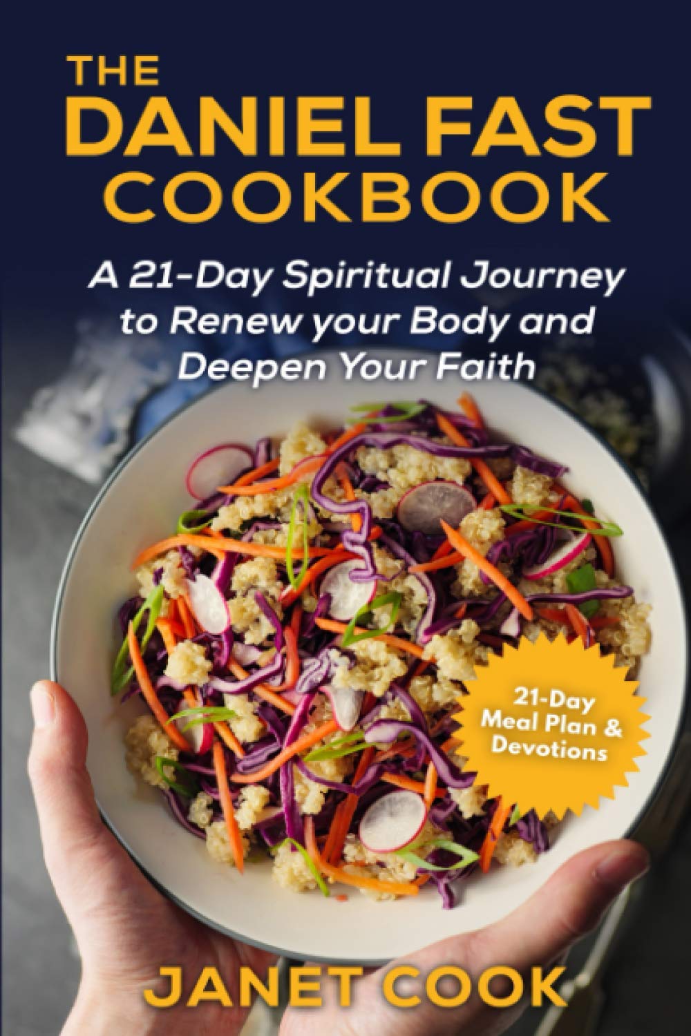 The Daniel Fast Cookbook: A 21-Day Spiritual Journey to Renew your Body and Deepen Your Faith - 21-Day Meal Plan and Devotions Included ***Black and White Edition***