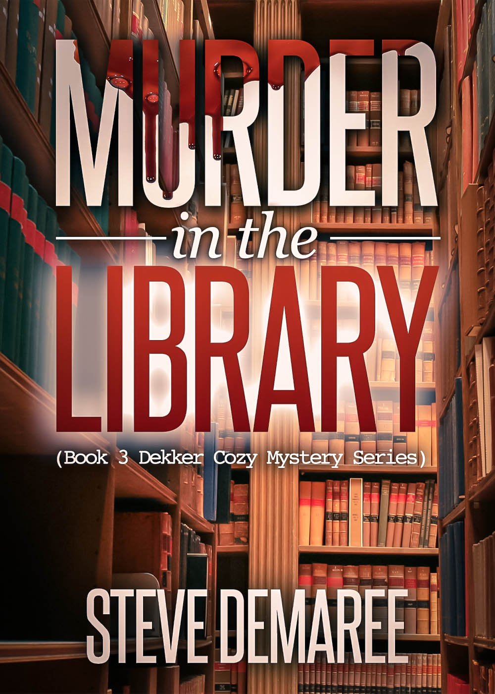 Murder In The Library (Book 3 Dekker Cozy Mystery Series)