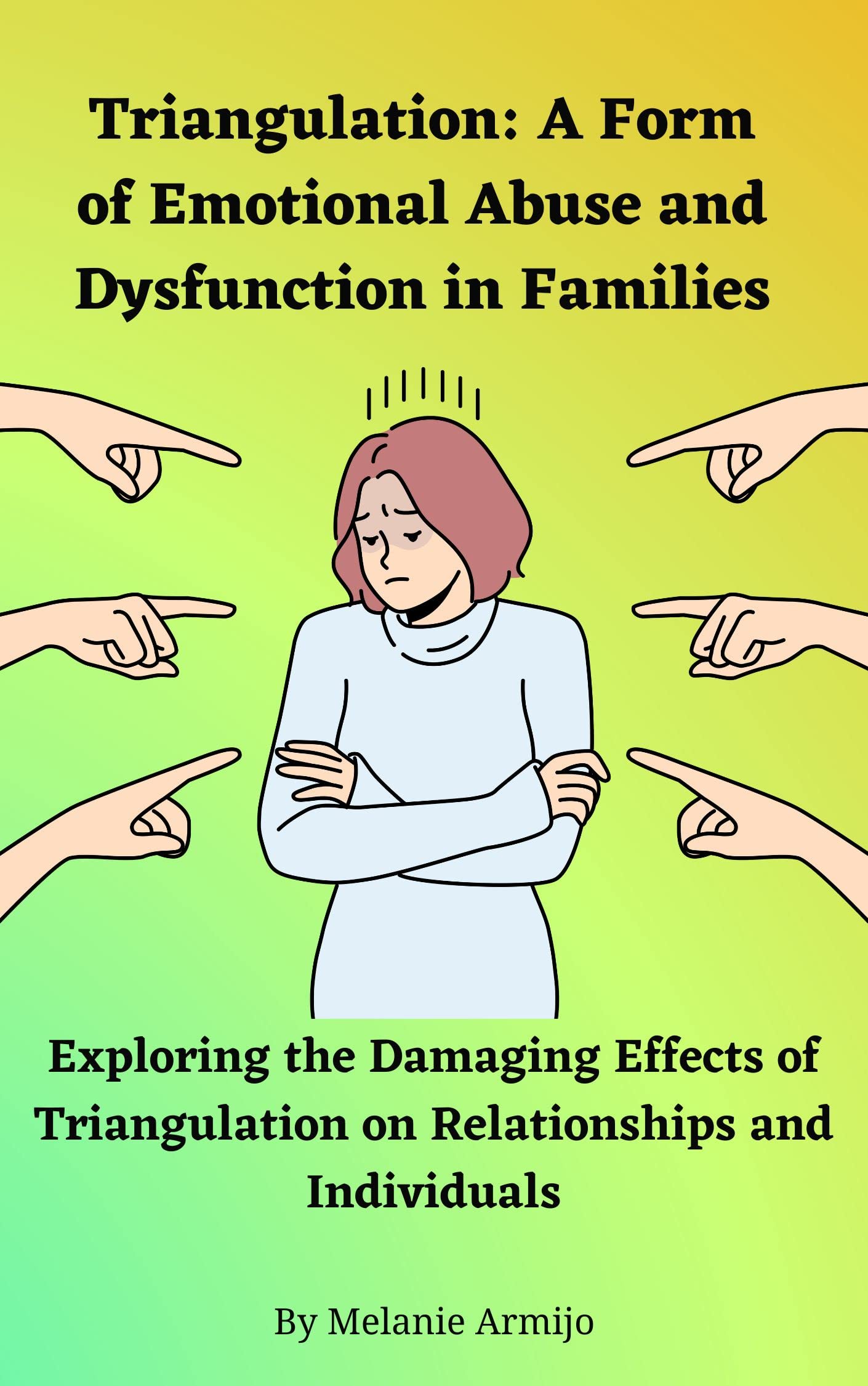 Triangulation: A Form of Emotional Abuse and Dysfunction in Families: Exploring the Damaging Effects of Triangulation on Relationships and Individuals ... Self-Awareness: Narcissistic Healing Quest)