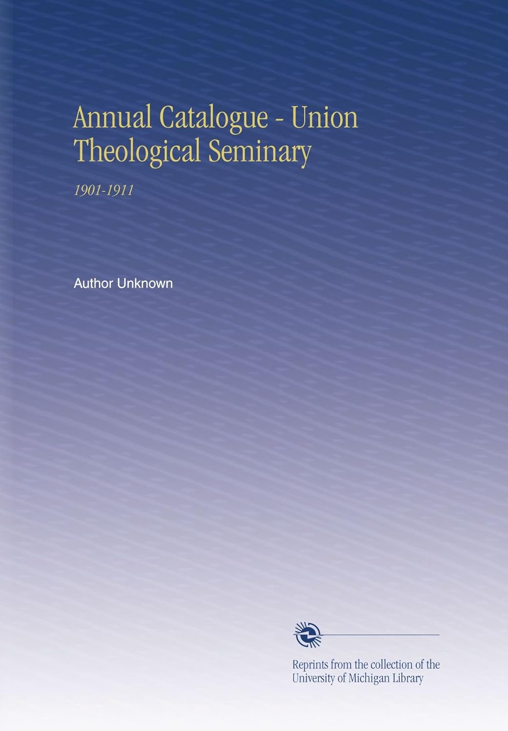 Annual Catalogue Union Theological Seminary 19011911