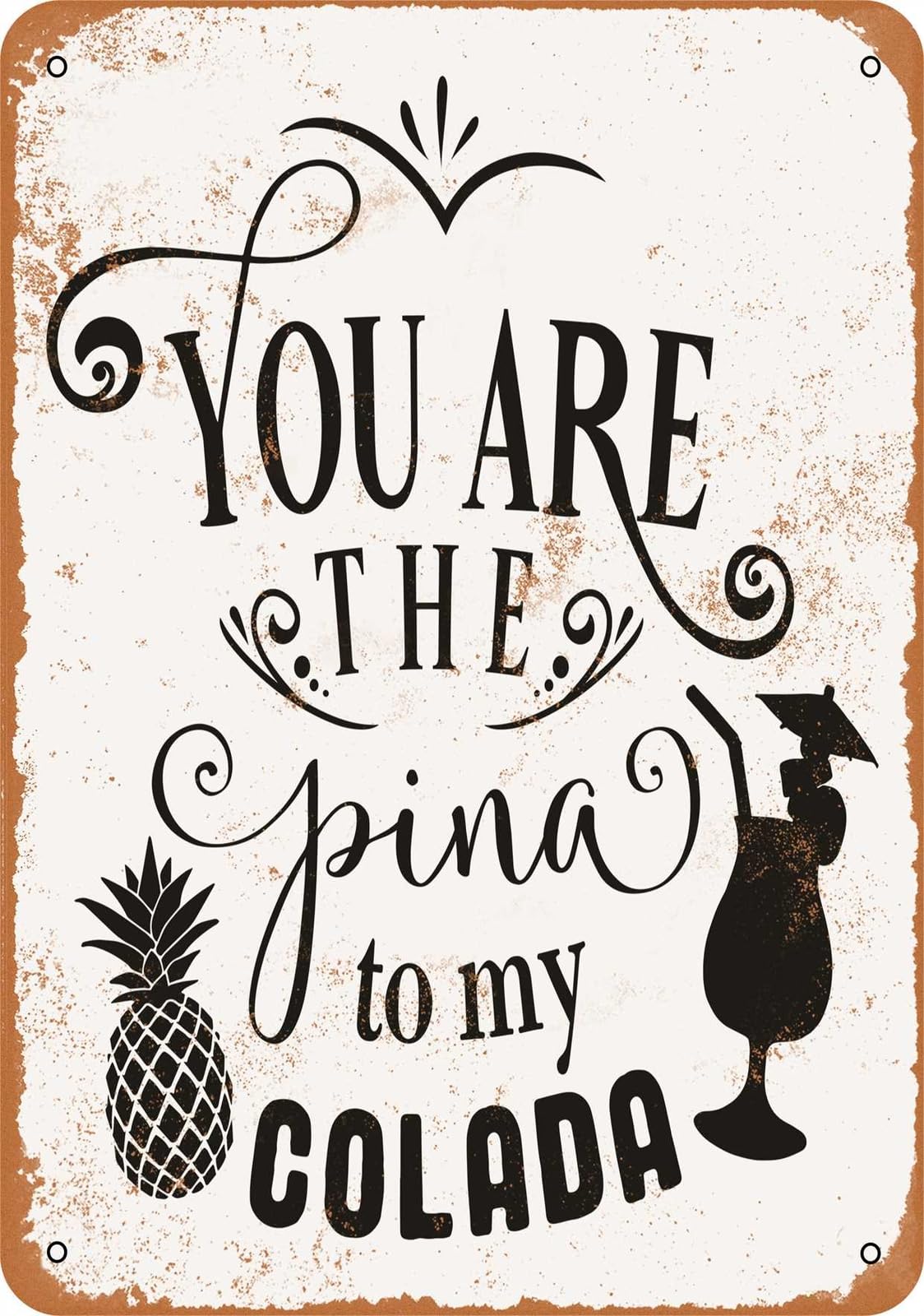 Miaomansenstore Metal Sign - You Are The Pina To My Colada - Vintage Look Home Decor
