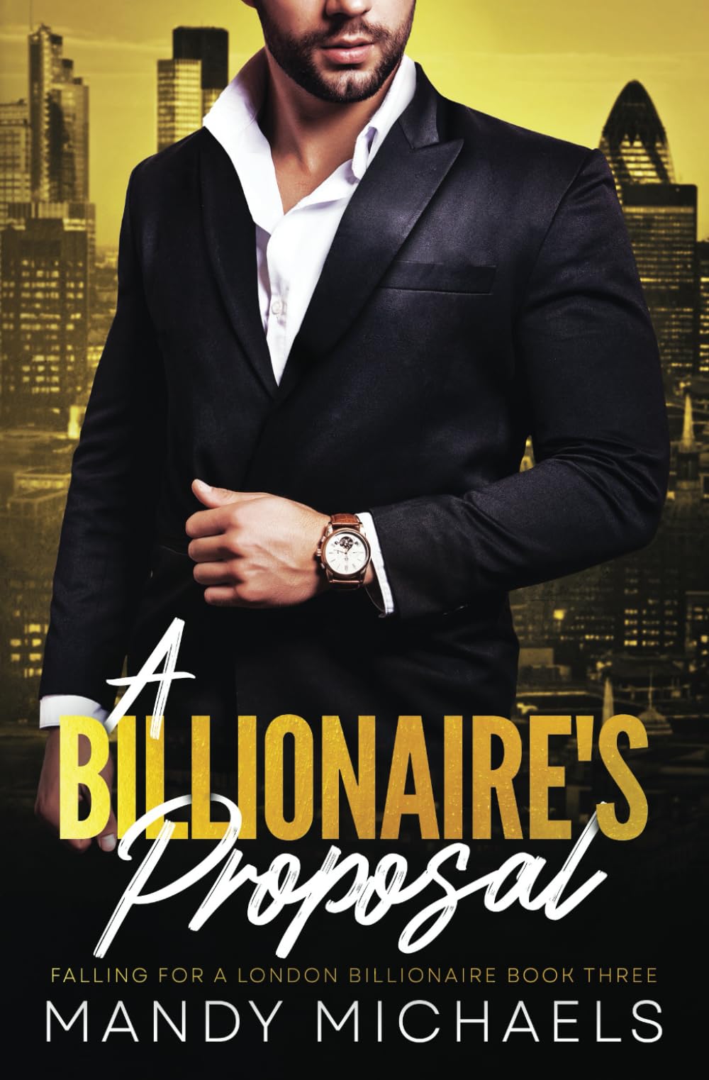 A Billionaire's Proposal: 3 (Falling For A London Billionaire)