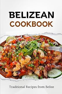Belizean Cookbook: Traditional Recipes from Belize (Latin American Food)