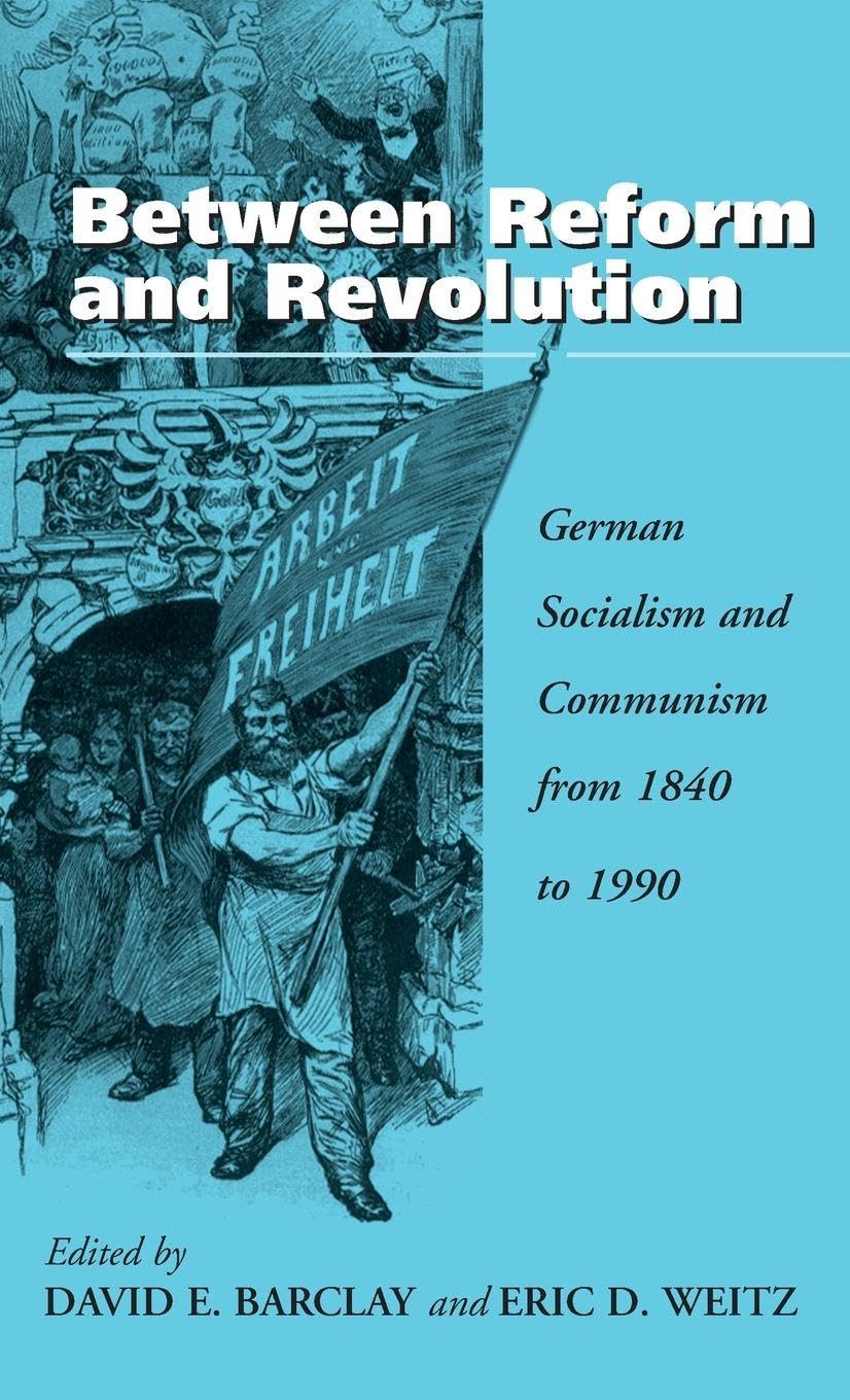 Between Reform and Revolution: German Socialism and Communism from 1840 to 1990: 0