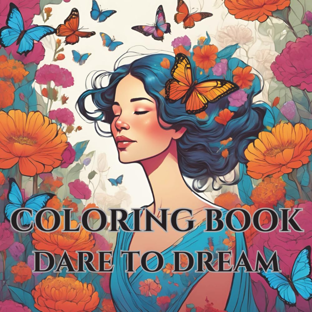 Dare to dream : Adult coloring book for stress relieve and mind clarity: Relax and try to see the story behind images