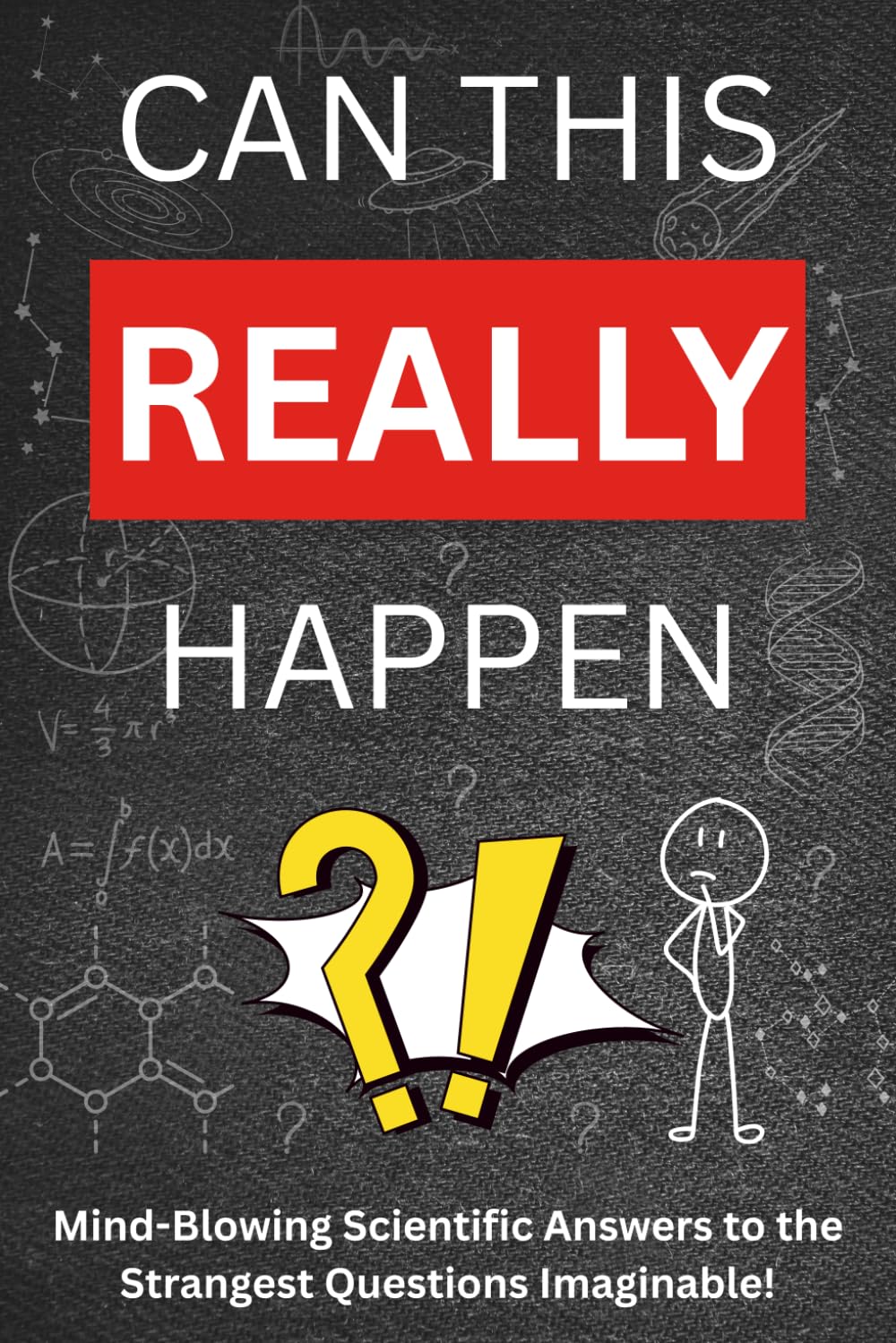 Can This Really Happen?: Mind-Blowing Craziest Questions Explained by Science | A Perfect Gift For Kids Who Love Science, Teens, And Adults Who Enjoy Curious Interesting Facts