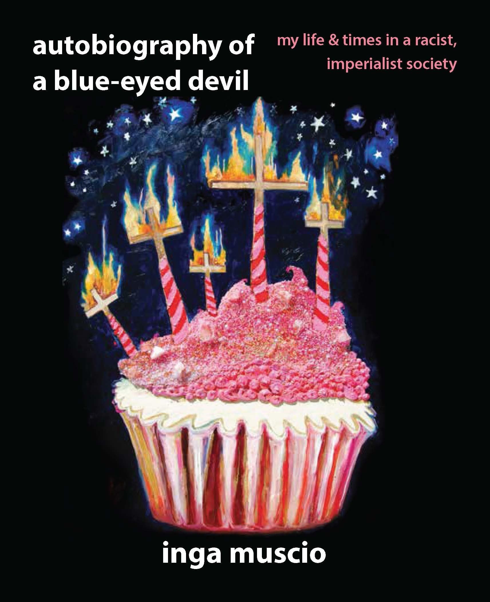 Autobiography Of A Blue-eyed Devil: My Life and Times  by Inga Muscio PAPERBACK