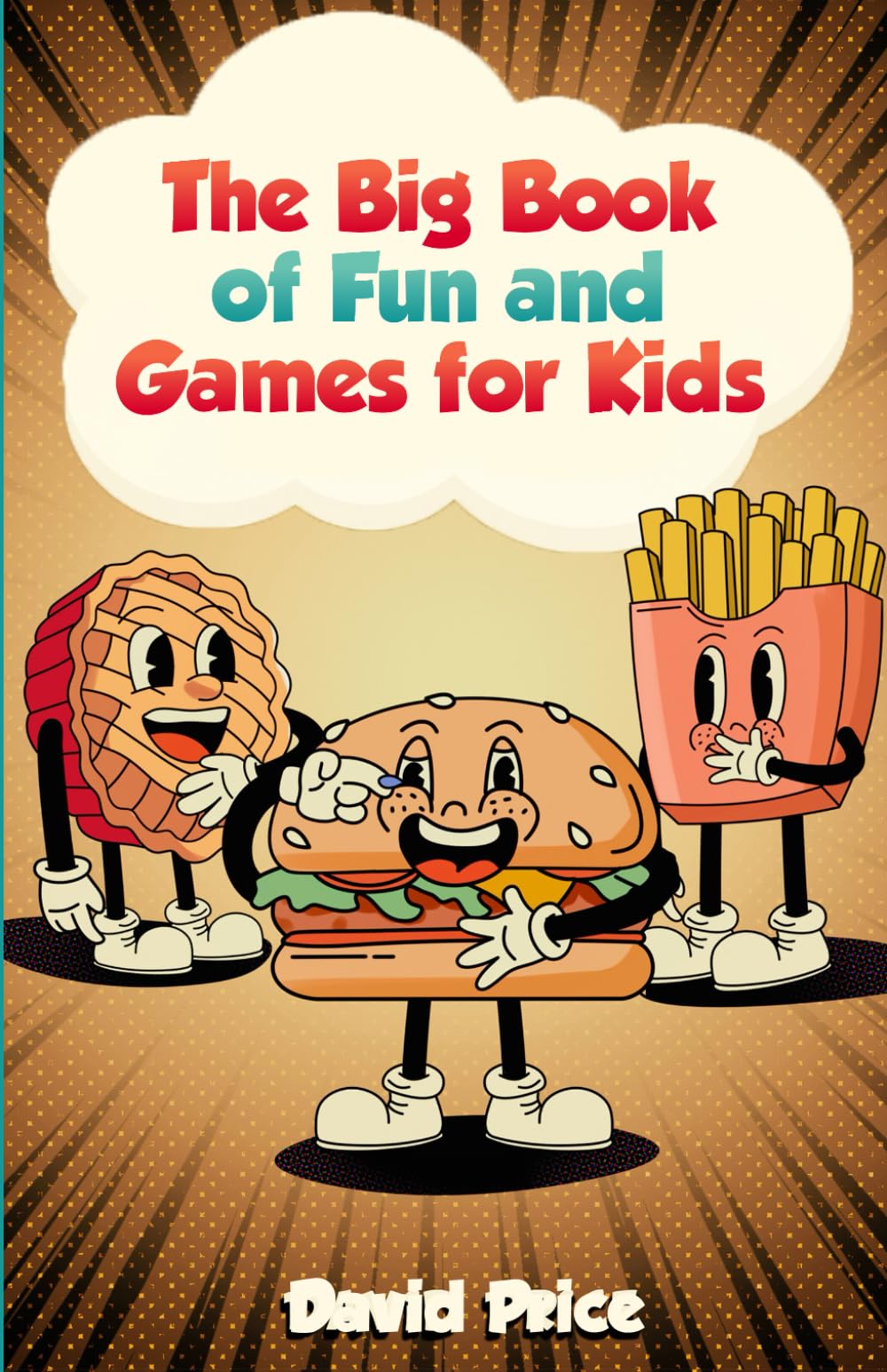 The Big Book Of Fun And Games For Kids: Fun Questions, Clever Puzzles, and Laugh-Out-Loud Challenges for Kids 7–12