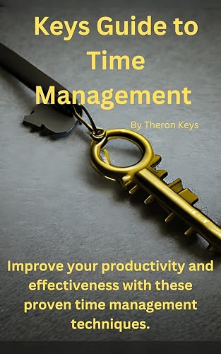 Keys Guide to Time Management : Master Your Time: A
