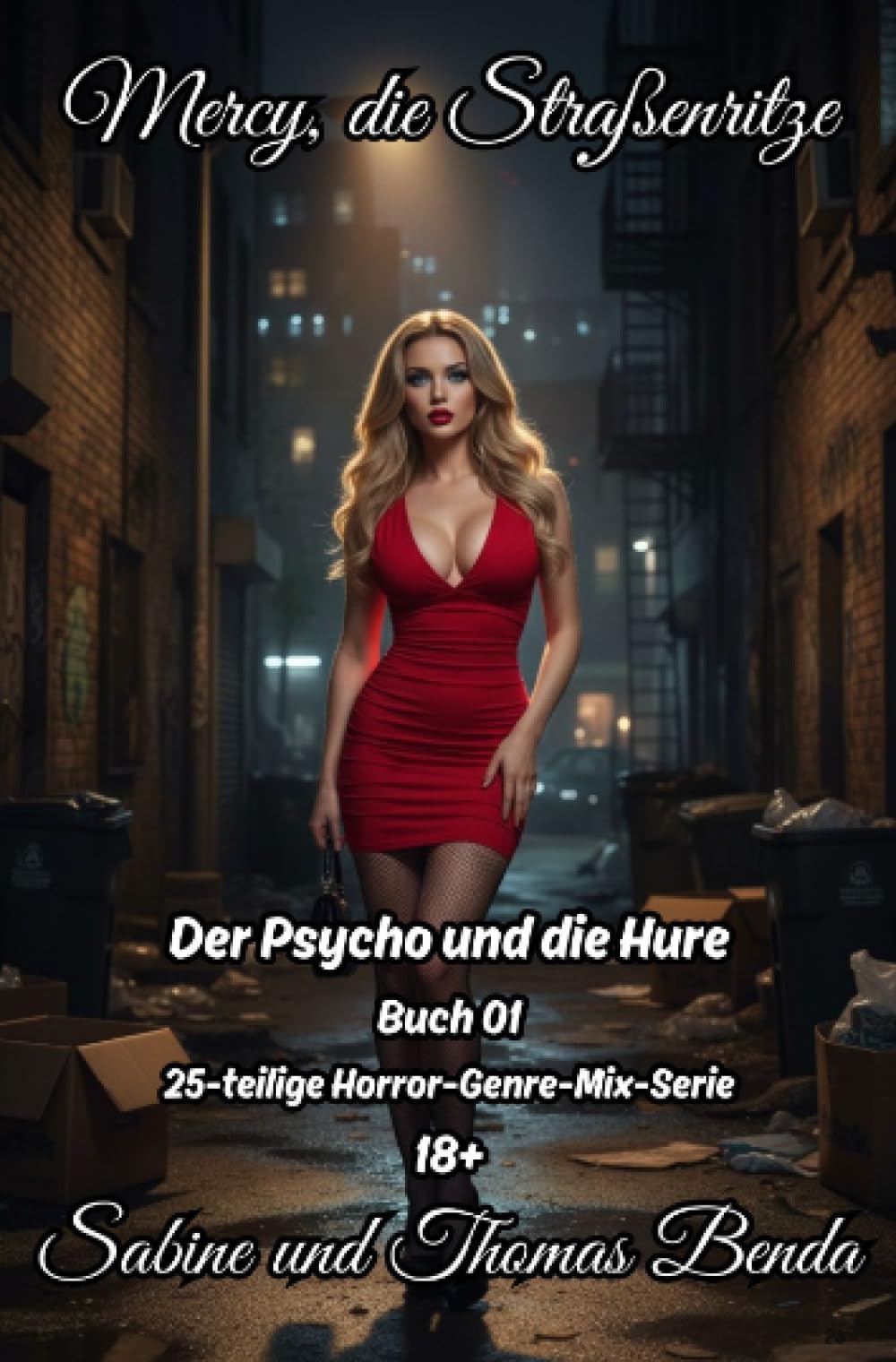 Mercy, die Straßenritze – Buch 01 – Der Psycho und die Hure: Eine 25-teilige Horror-Genre-Mix-Serie – ein himmlisch-höllisches Epos – eine unvergessliche Geschichte.