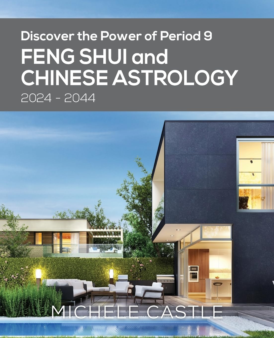 Complete Feng Shui Discover the Power of Period 9: and Chinese Astrology 2024-2044