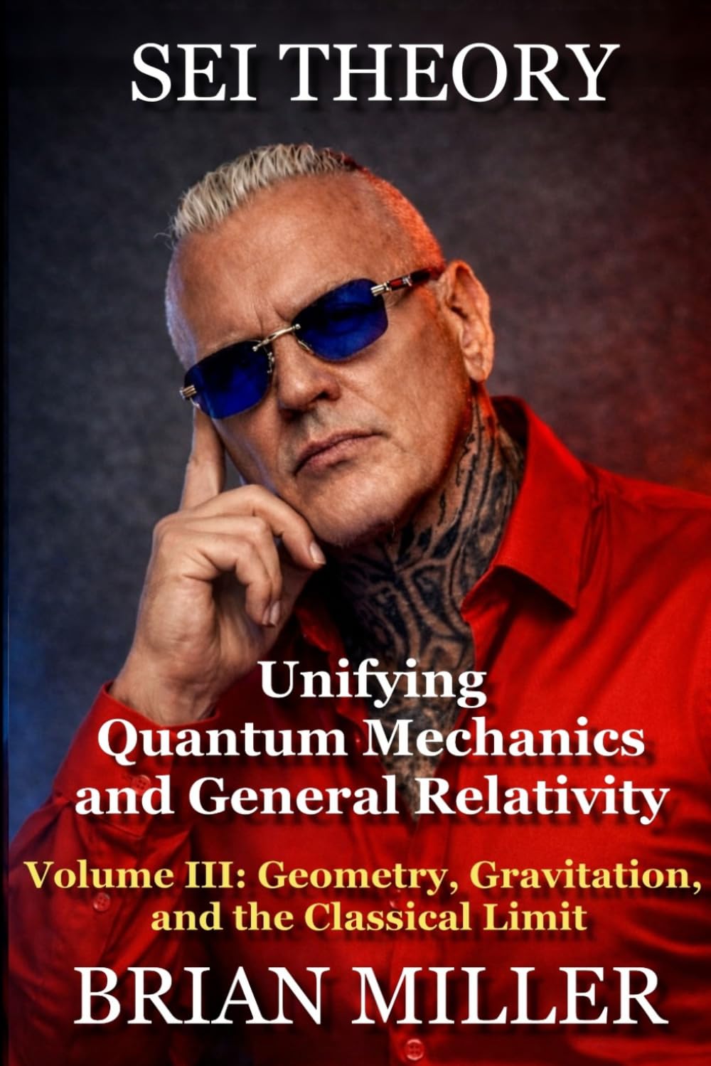 SEI THEORY: Unifying Quantum Mechanics and General Relativity:: Volume III: Geometry, Gravitation, and the Classical Limit