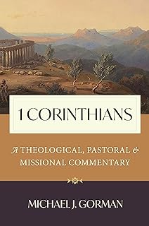 1 Corinthians: A Theological, Pastoral, and Missional Commentary