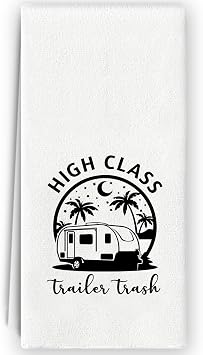 Camping Kitchen Hand Towels - Campers Gifts, Camper Must Haves, Trailer RV Decor for Inside, High Class Trailer Trash Decorative Dish Towels for RV Kitchen 16x24