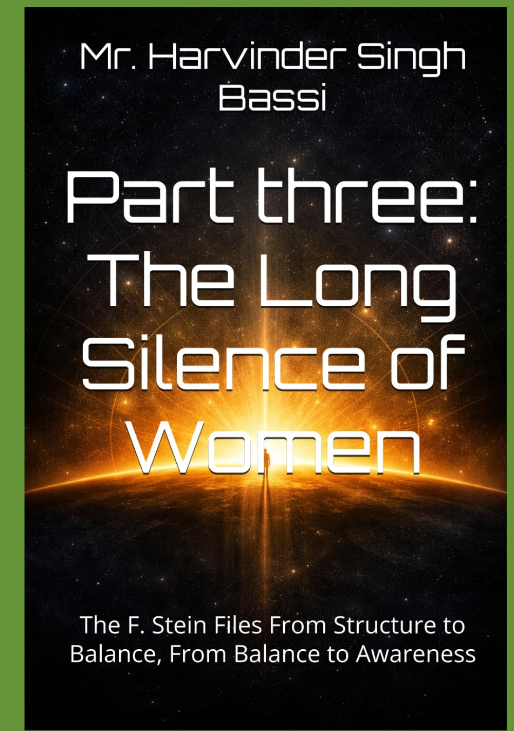 Part three: The Long Silence of Women: The F. Stein Files From Structure to Balance, From Balance to Awareness