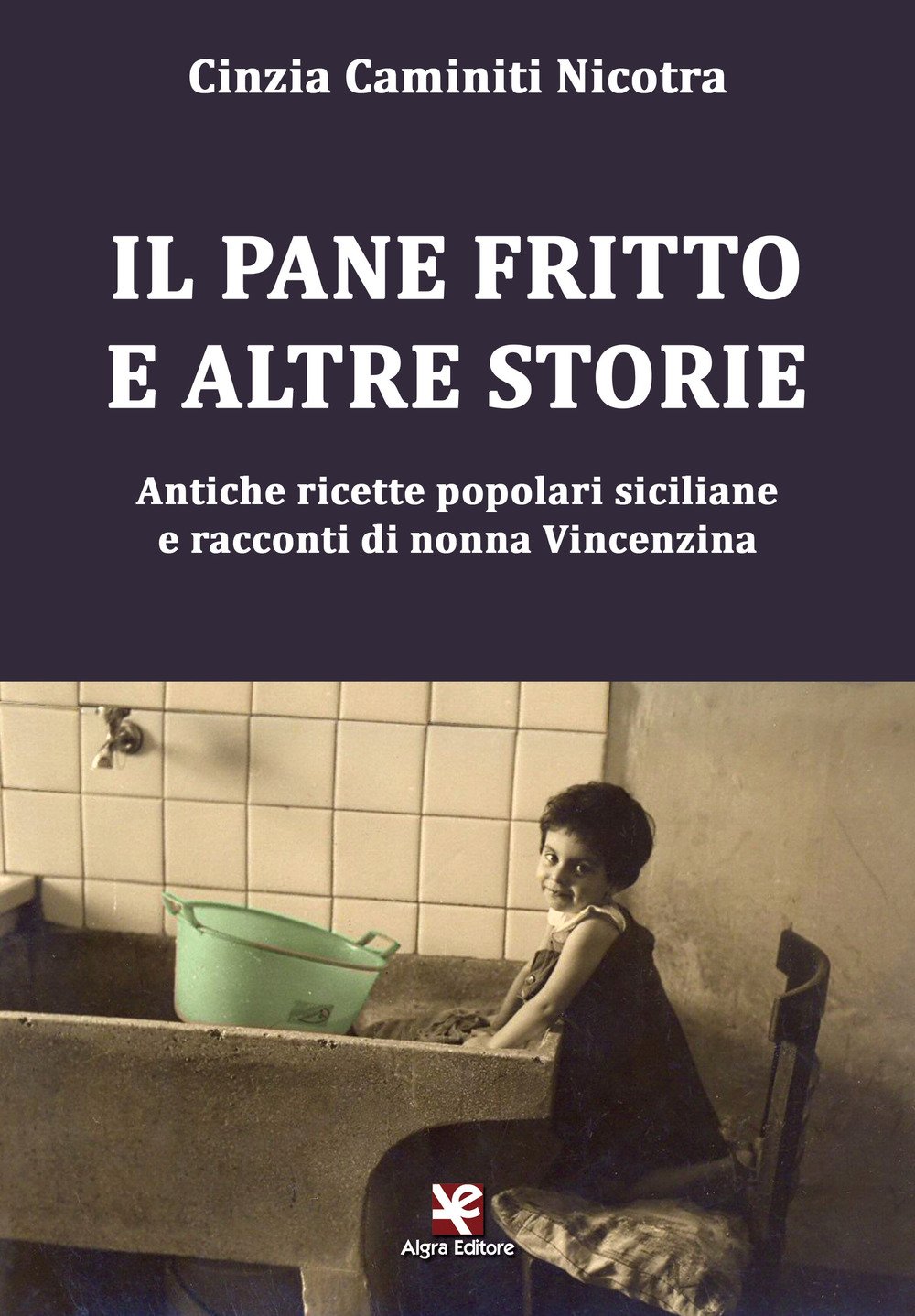 Il Pane Fritto E Altre Storie. Antiche Ricette Popolari Siciliane E Racconti Di Nonna Vincenzina - 4