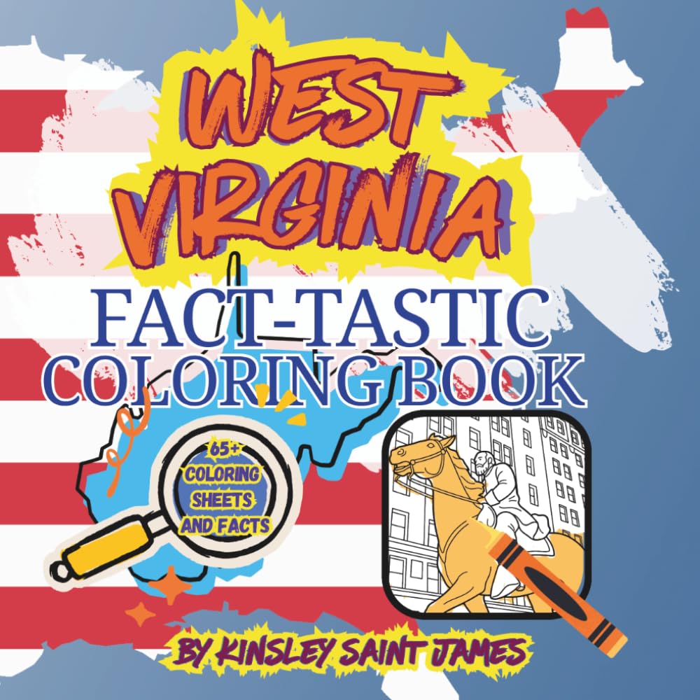 West Virginia Fact-Tastic Coloring Book: Fun Facts, Landmarks, and State Symbols to Color and Learn: A creative and educational coloring adventure ... families (State Fact-Tastic Coloring Books)