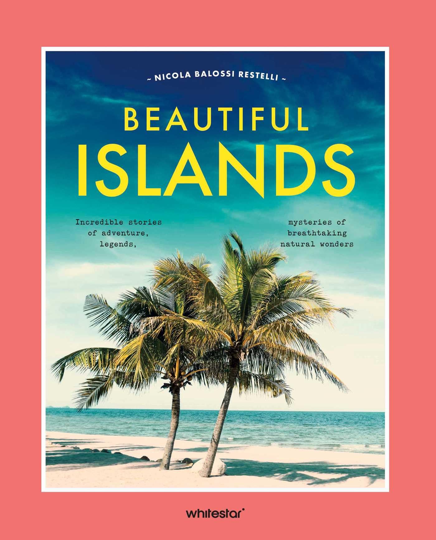Beautiful Islands by Nicola Balossi Restelli HARDBACK 9788854421776