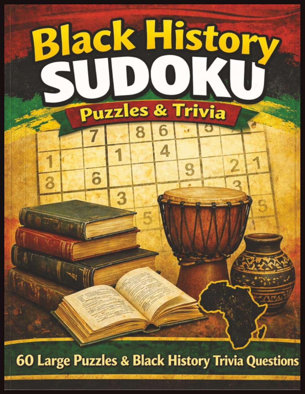 Black History Sudoku: 60 Large Print Sudoku Puzzles & Black History Trivia Questions | For Kids and Adults of All Ages! | 8.5 x 11 | Large Print