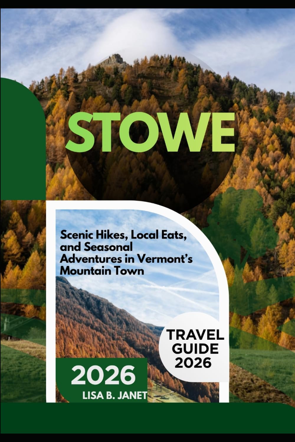 STOWE TRAVEL GUIDE 2026: SCENIC HIKES, LOCAL EATS, AND SEASONAL ADVENTURES IN VERMONT’S MOUNTAIN TOWN