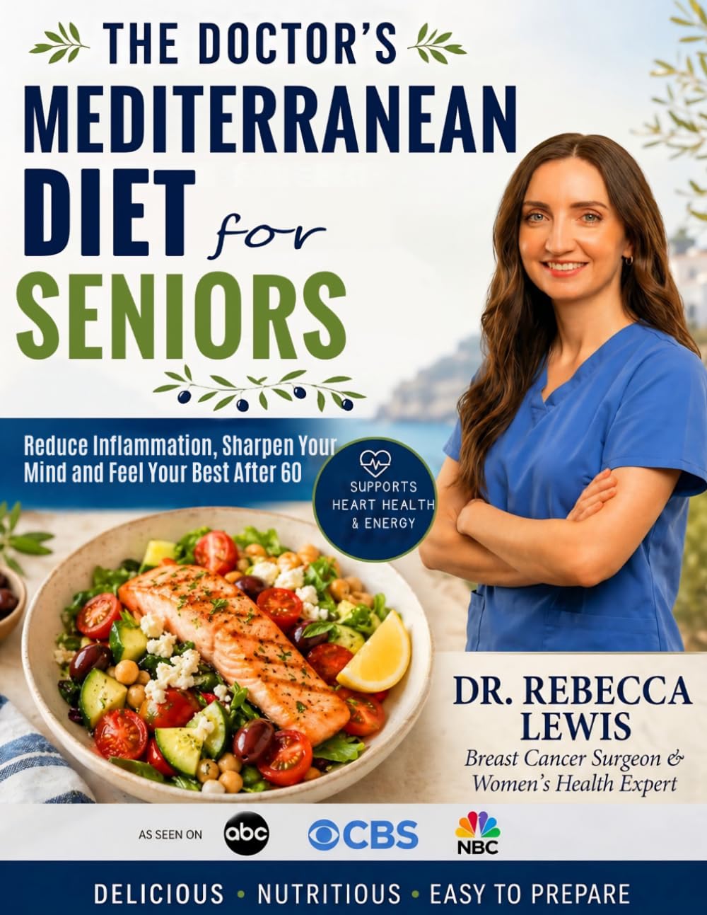 The Doctor's Mediterranean Diet for Seniors: Reduce Inflammation, Sharpen Your Mind, and Feel Your Best After 60 (The Mediterranean Diet Series)