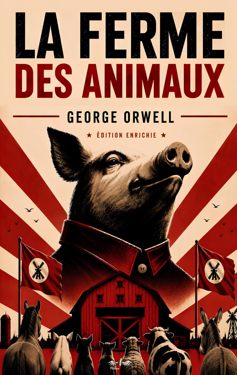 La Ferme des animaux - George Orwell - Édition enrichie: Avec préface, biographie, résumés et analyses, et documents d’archive