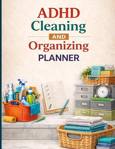 ADHD Cleaning and Organizing Planner: A Colorful 30 Weeks of