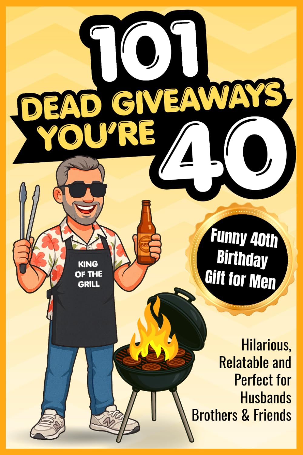 101 Dead Giveaways You’re 40: Funny 40th Birthday Gift for Men - Hilarious, Relatable and Perfect for Husband, Brothers and Friends