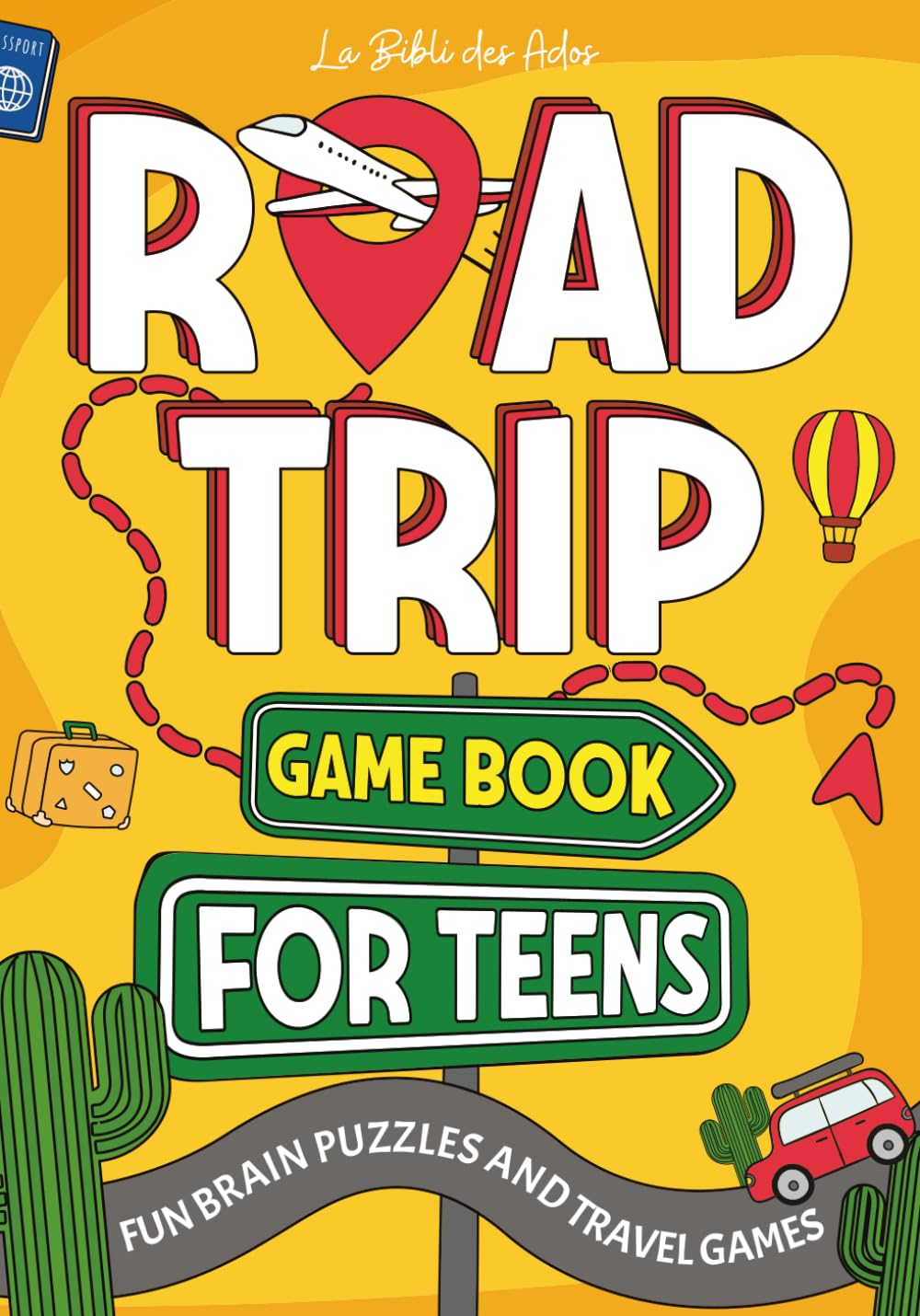 Road Trip Game Book for Teens: Fun Brain Puzzles and Travel Games for ages 12-16 on Long Journeys (Car and Airplane Activities to do Alone or with Others)
